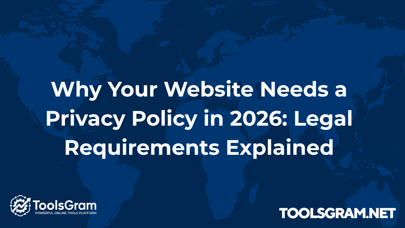 Why Your Website Needs a Privacy Policy in 2026: Legal Requirements and AdSense Success